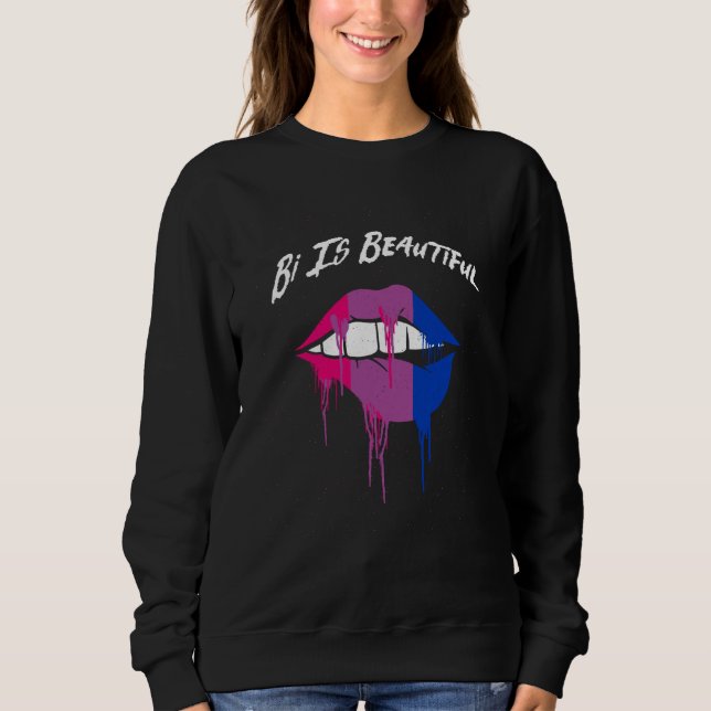 Bi Is Beautiful Bisexual Motivational Quote Bi Pri Sweatshirt (Front)