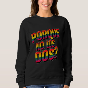 Bi Spanish Mexico Bisexual Pride Porque No Los Dos Sweatshirt