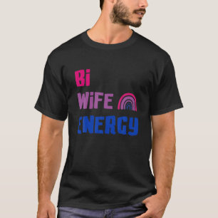 Bi Wife Energy Bi Pride Bisexual Flag LGBTQ T-Shirt