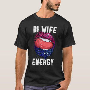 Bi Wife Energy Leopard Lips Bisexuality Bi Pride F T-Shirt
