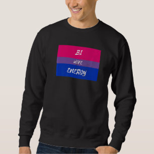 Bi Wife Energy Lgbtq Pride Month Freedom Equality Sweatshirt