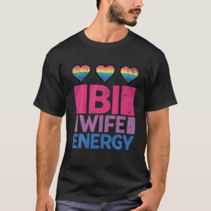 Bi Wife Energy LGBTQ T-Shirt