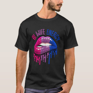 Bi Wife Energy Lips Bisexuality Bisexual Bi Pride T-Shirt
