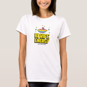 Bi Wife Energy T-Shirt