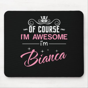 Bianca Of Course I'm Awesome I'm Bianca Name Mouse Mouse Pad