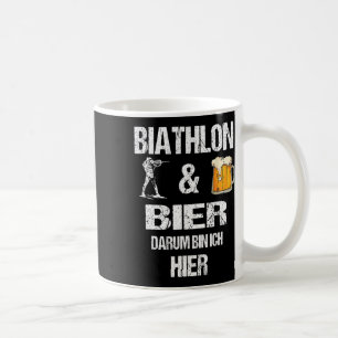 Biathlon And Beer Darum Bin Ich Hier Skier Coffee Mug