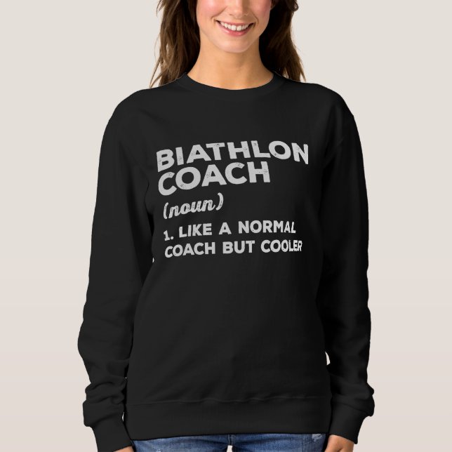 Biathlon Coach Definition Meaning Coaches Coaching Sweatshirt (Front)