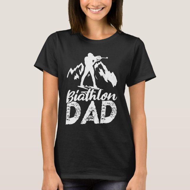 biathlon dad sport winter sports biathlete skier f T-Shirt (Front)
