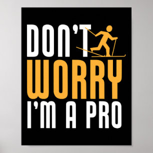 Biathlon Don't Worry I'm A Pro Cross Country Skier Poster