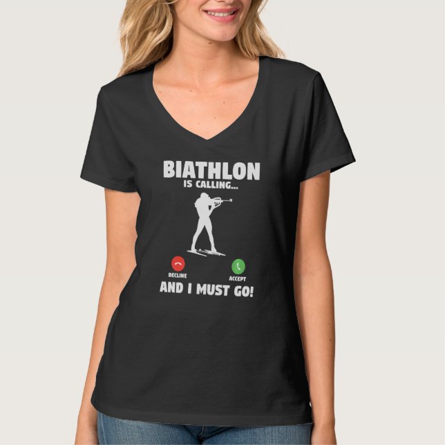 Biathlon Is Calling And I Must Go Biathlete   T-Shirt (Front)