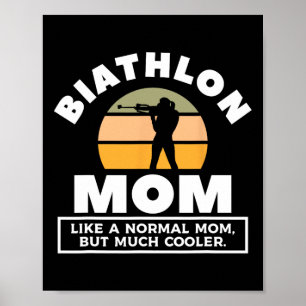Biathlon Mum Like A Normal Mum But Much Cooler Bia Poster