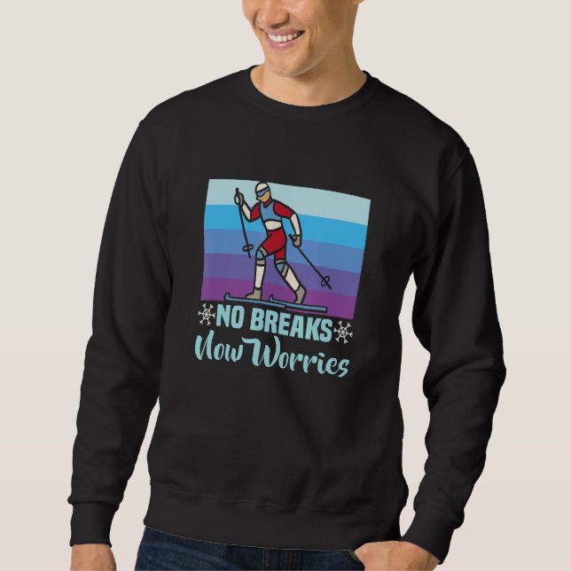Biathlon No Breaks No Worries Cross Country Skier Sweatshirt (Front)