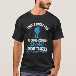 Biathlon That's What I Do Cross Skiing Shoot Targe T-Shirt