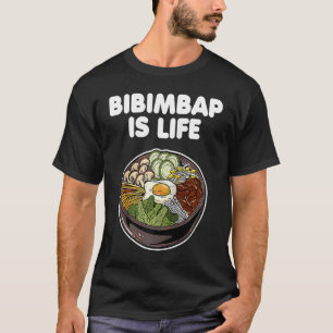 Bibimbap Is Life Korean Food Rice Kimchi Gochujang T-Shirt