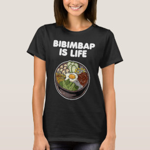 Bibimbap Is Life Korean Food Rice Kimchi Gochujang T-Shirt
