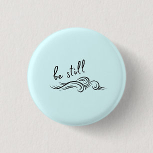 Bible Badges: Be Still 3 Cm Round Badge