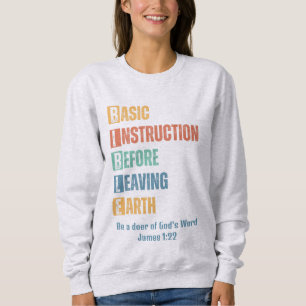 BIBLE Basic Instruction Before Leaving Earth Sweatshirt