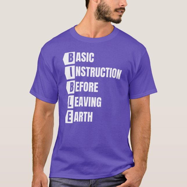 BIBLE Basic Instruction Before Leaving Earth T-Shirt (Front)