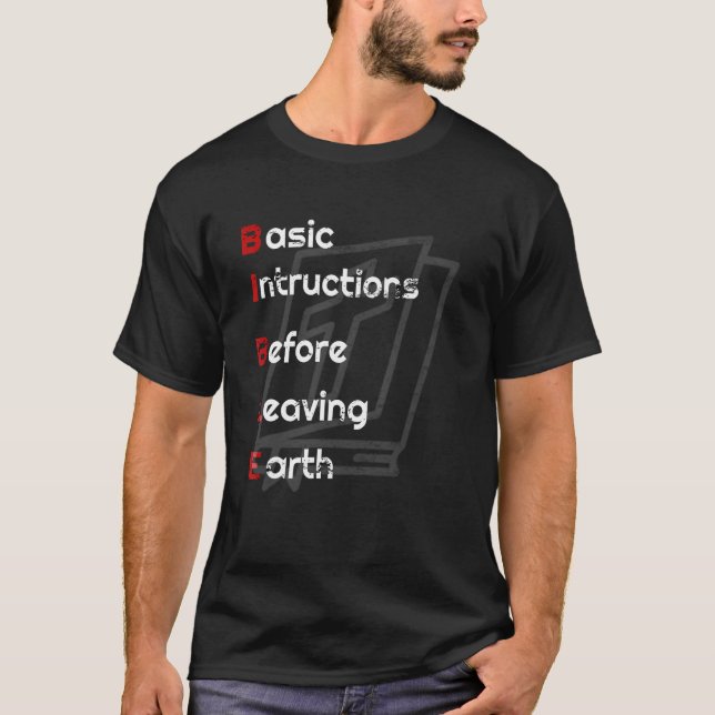 BIBLE basic instructions before leaving earth T Sh T-Shirt (Front)