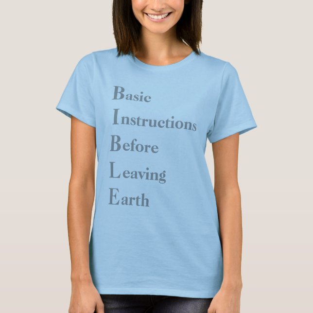 BIBLE, basic, instructions, before, leaving, earth T-Shirt (Front)