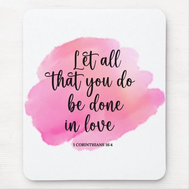 Bible Everything In Love 1 Corinthians 16:4 Mouse Pad (Front)