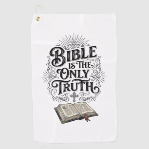 Bible Is The Only Truth Christian T-Shirt Golf Towel