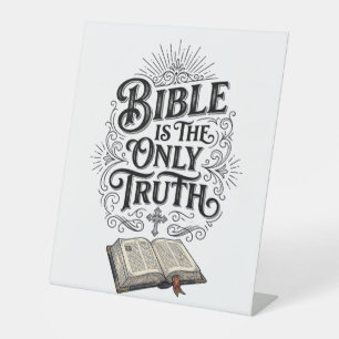 Bible Is The Only Truth Christian T-Shirt Pedestal Sign