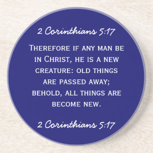 Bible passage 2 Corinthians 5:17 in white text. Coaster