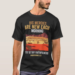 Bible Quote His Mercies Are New Every Morning I Lo T-Shirt