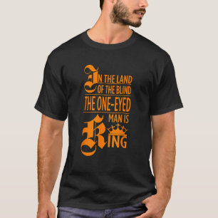 Bible Quote In The Land Of The Blind One Eyed Man T-Shirt