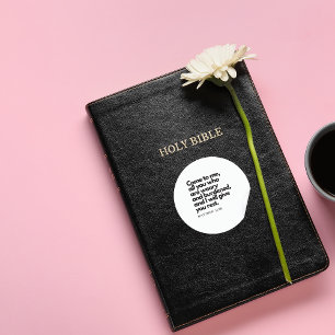 Bible Quotes: Come to me all  Classic Round Sticker