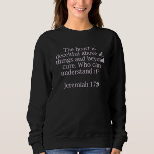 Bible Quotes For Christians Jeremiah 179 Sweatshirt