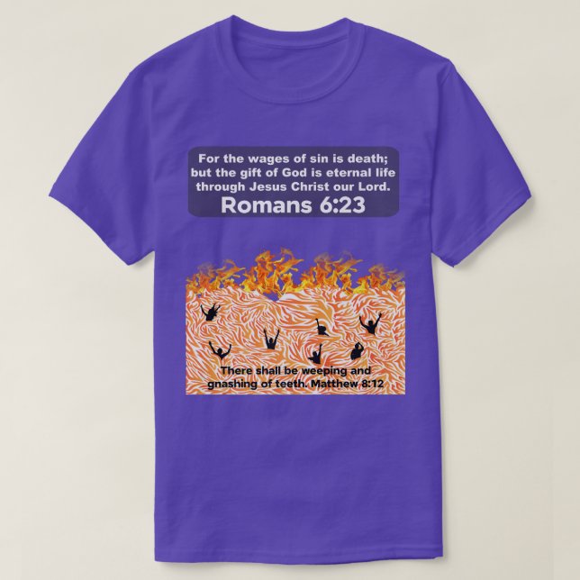 Bible scripture verses there shall be weeping and  T-Shirt (Design Front)