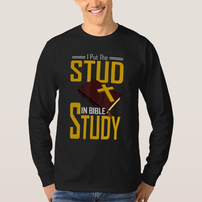 Bible Study Christian I Put The Stud In Bible Stud T-Shirt (Front)