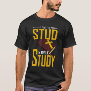 Bible Study Christian I Put The Stud In Bible Stud T-Shirt