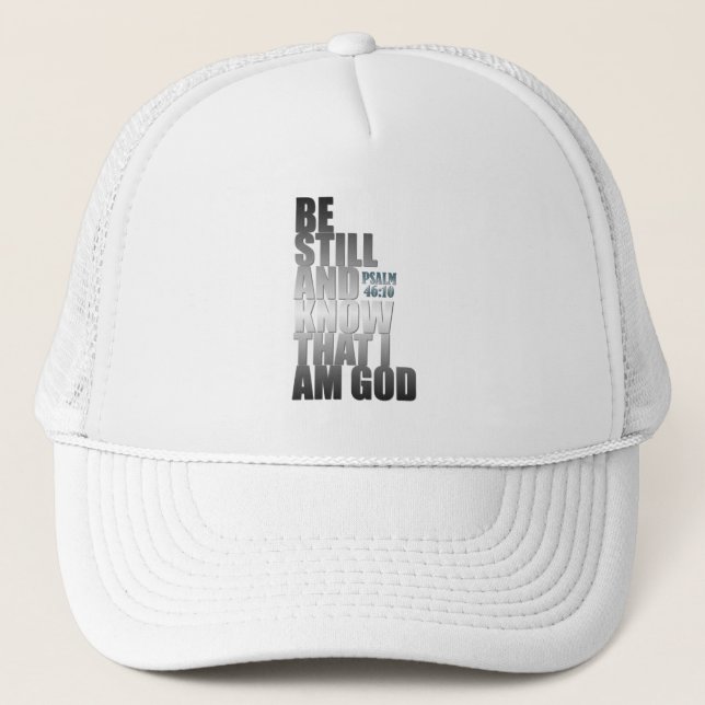 Bible Verse: BE STILL AND KNOW THAT I AM GOD Trucker Hat (Front)