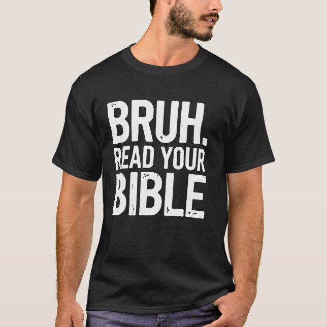 Bible Verse Christian Scripture Read Your Bible Qu T-Shirt (Front)