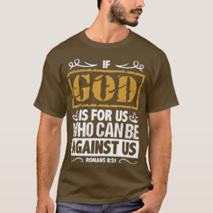 Bible Verse If God Is For Us Who Can Be Against Us T-Shirt