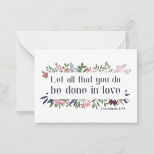 Bible Verse: Let all that you do be done in love Card