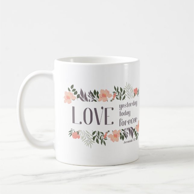 Bible Verse: Love yesterday, today, forever Coffee Mug (Left)
