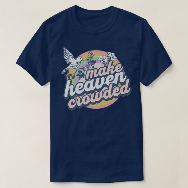 Bible verse Make heaven crowded 1 T-Shirt (Design Front)