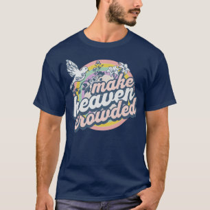 Bible verse Make heaven crowded 1 T-Shirt