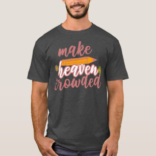 Bible verse Make heaven crowded 5 T-Shirt