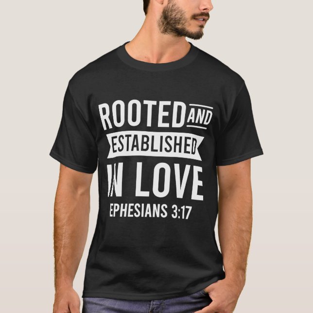 Bible Verse Rooted And Established In Love Ephesia T-Shirt (Front)
