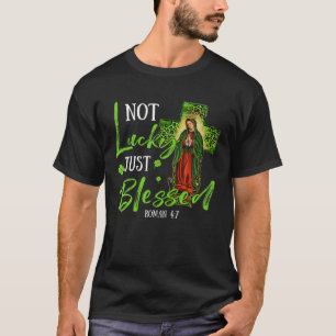 Bible Verse St Patricks Day Not Lucky Just Blessed T-Shirt