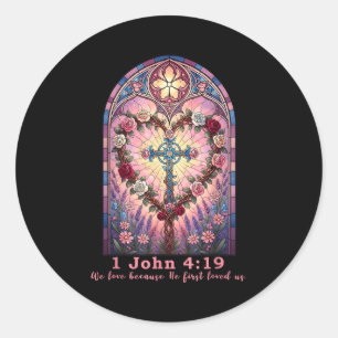 Bible Verse Stained Gl 1 John 4_19 Love Prayer Val Classic Round Sticker