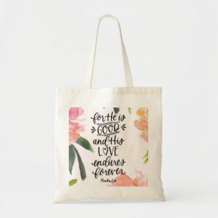 Bible Verse Tote - For He Is Good Bag