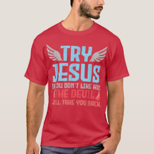 Bible Verse Try Jesus God  T-Shirt