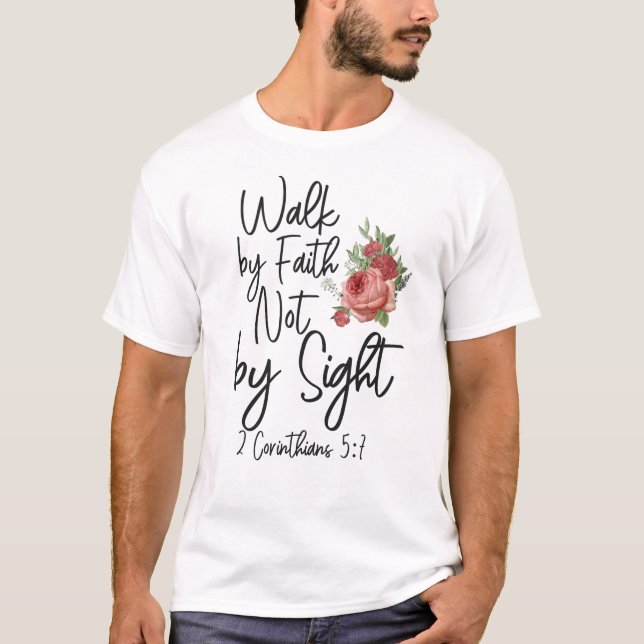 Bible Verse Walk By Faith Not By Sight 2 T-Shirt (Front)