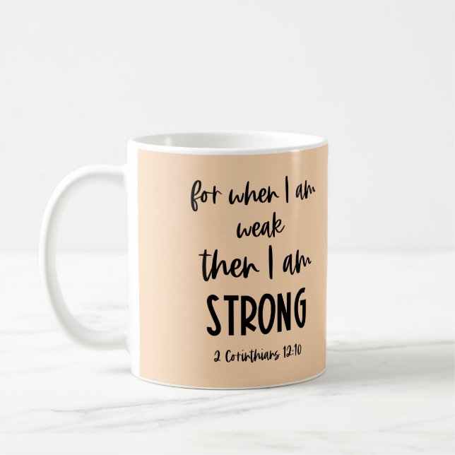 Bible Verse: When I am Weak, Then I am Strong Coffee Mug (Left)